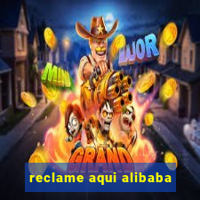 reclame aqui alibaba